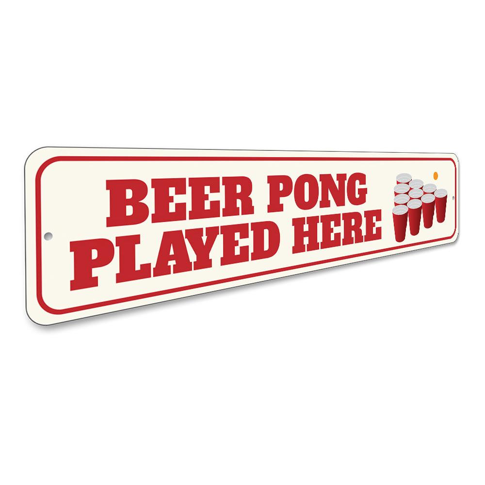 Beer Pong Played Here Sign