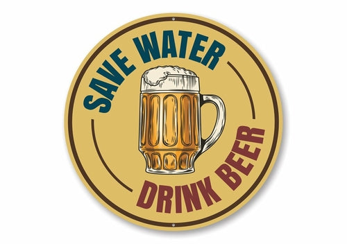 Save Water, Drink Beer Funny Sign