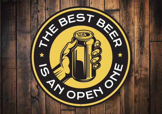 The Best Beer is an Open One Funny Sign