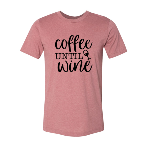 Coffee Until Wine T-shirt