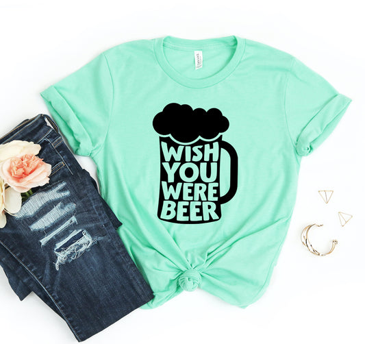 Wish You Were Beer T-shirt