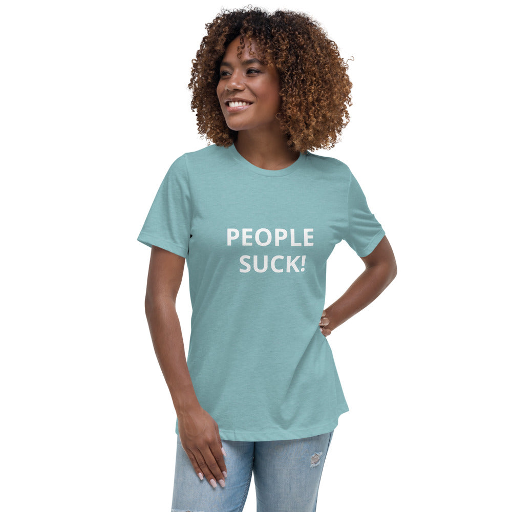 Women's Relaxed T-Shirt - PEOPLE SUCK!