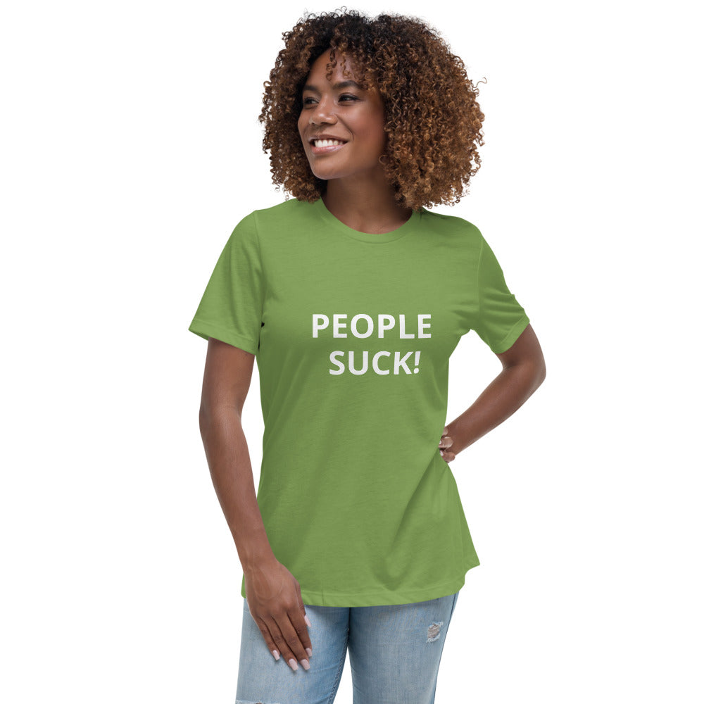 Women's Relaxed T-Shirt - PEOPLE SUCK!