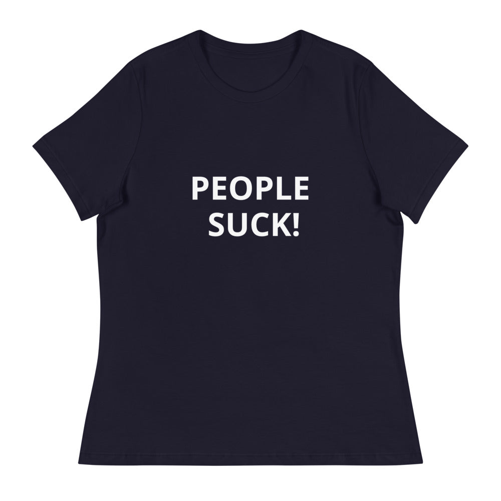 Women's Relaxed T-Shirt - PEOPLE SUCK!