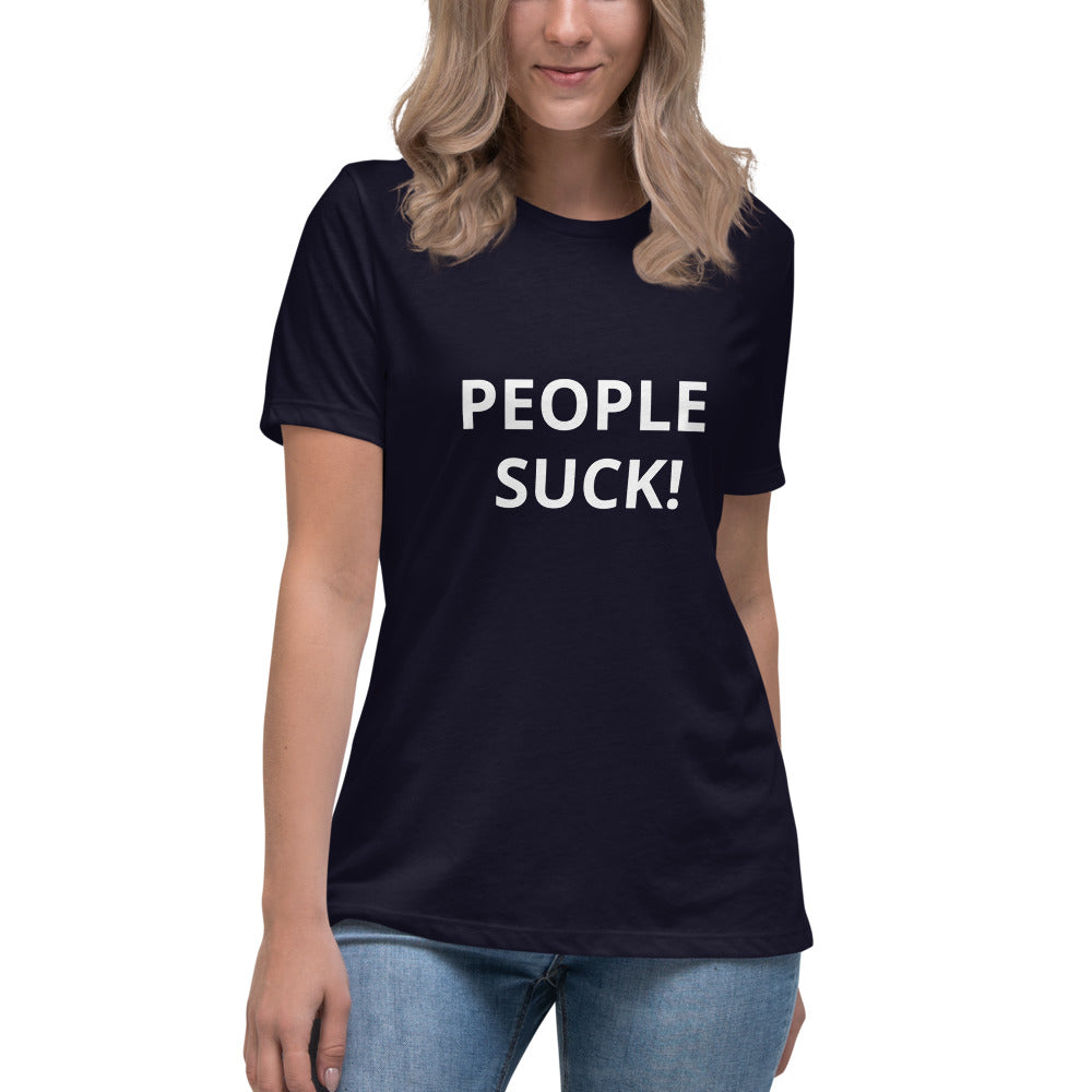 Women's Relaxed T-Shirt - PEOPLE SUCK!