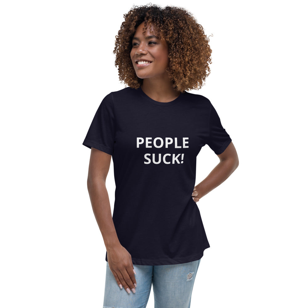 Women's Relaxed T-Shirt - PEOPLE SUCK!