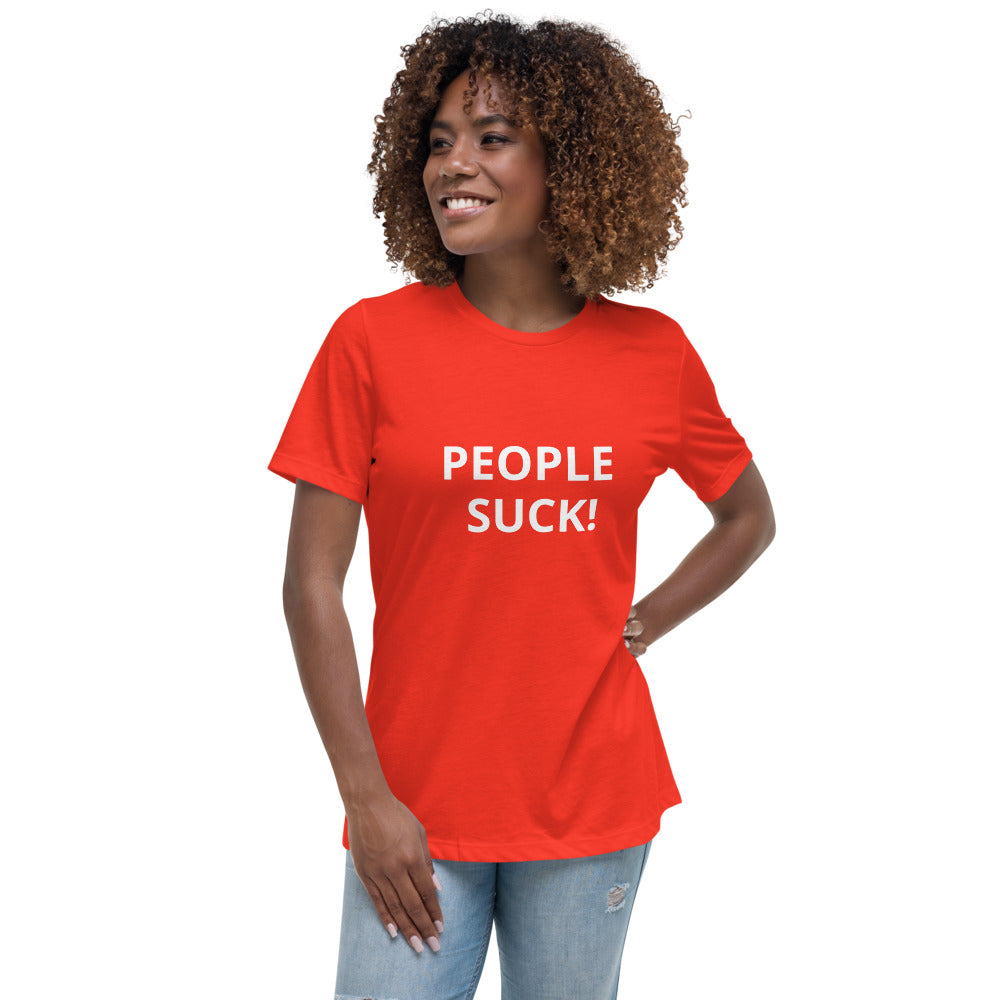 Women's Relaxed T-Shirt - PEOPLE SUCK!